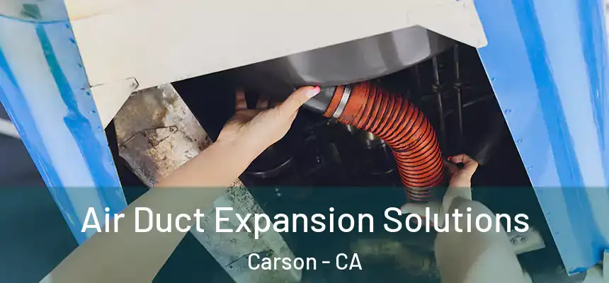  Air Duct Expansion Solutions Carson - CA