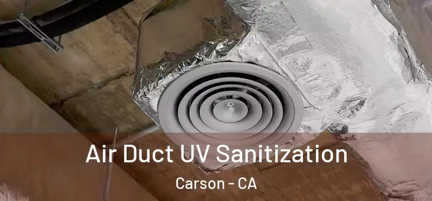 Air Duct UV Sanitization Carson - CA