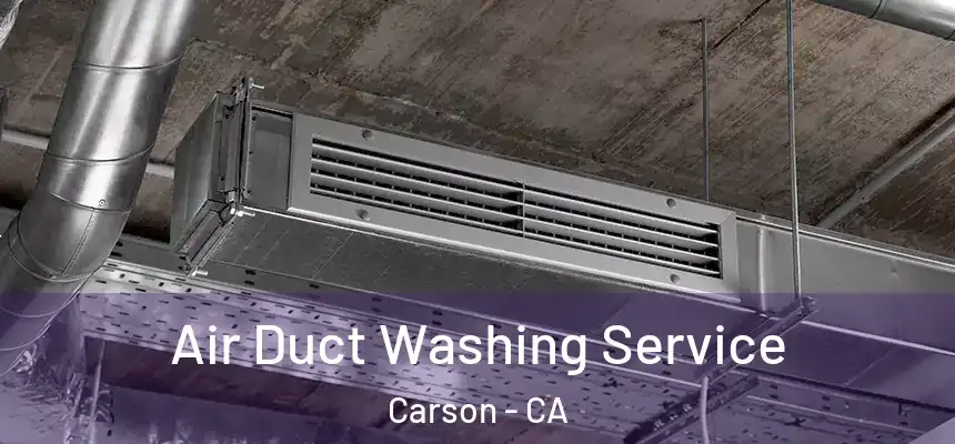  Air Duct Washing Service Carson - CA