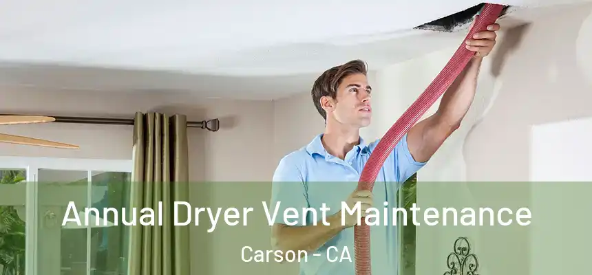  Annual Dryer Vent Maintenance Carson - CA
