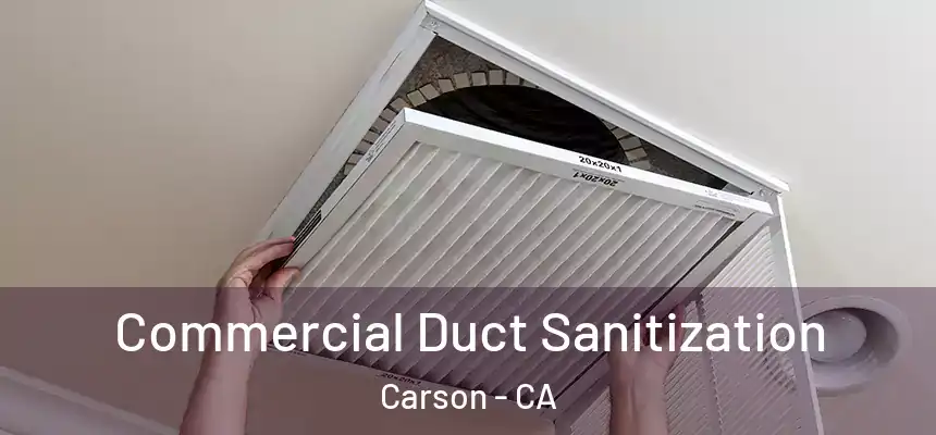 Commercial Duct Sanitization Carson - CA