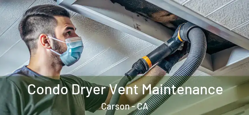  Condo Dryer Vent Maintenance Carson - CA