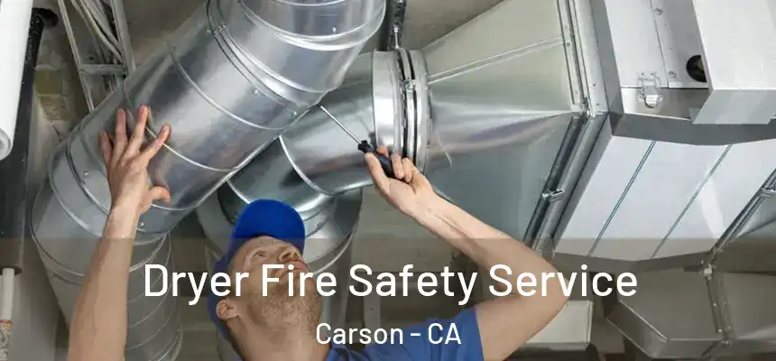  Dryer Fire Safety Service Carson - CA
