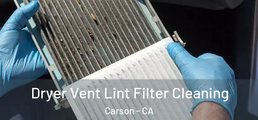  Dryer Vent Lint Filter Cleaning Carson - CA