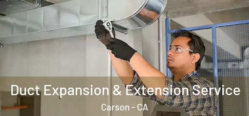  Duct Expansion & Extension Service Carson - CA