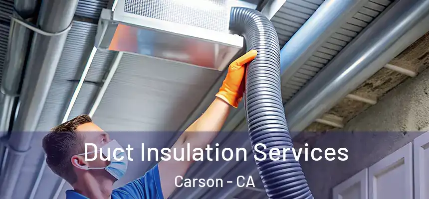 Duct Insulation Services Carson - CA