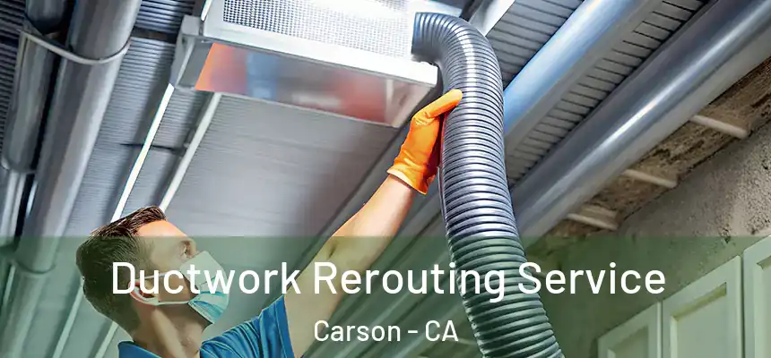  Ductwork Rerouting Service Carson - CA