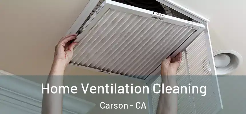  Home Ventilation Cleaning Carson - CA