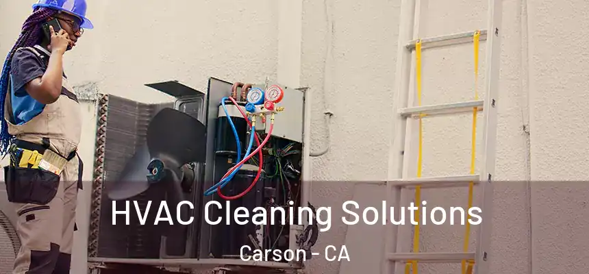 HVAC Cleaning Solutions Carson - CA