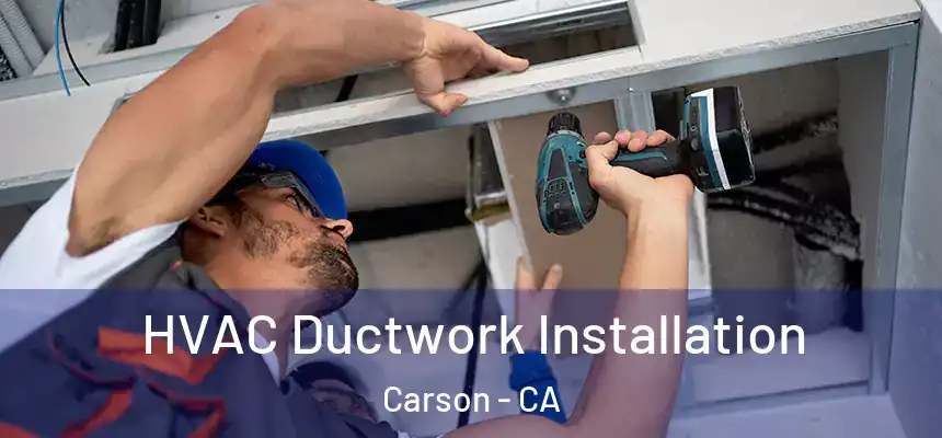 HVAC Ductwork Installation Carson - CA