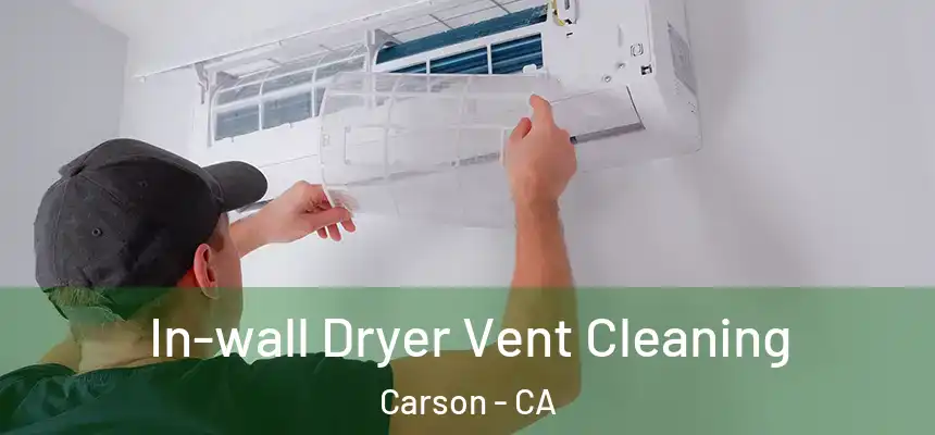  In-wall Dryer Vent Cleaning Carson - CA