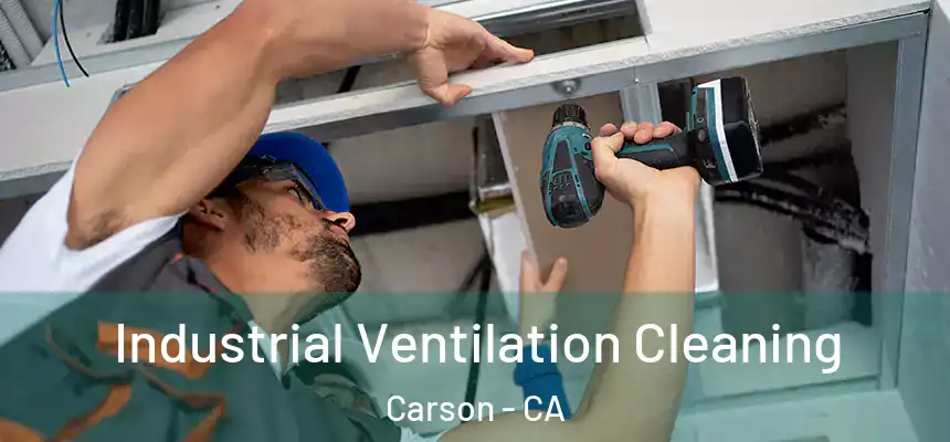  Industrial Ventilation Cleaning Carson - CA