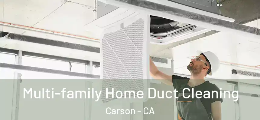  Multi-family Home Duct Cleaning Carson - CA