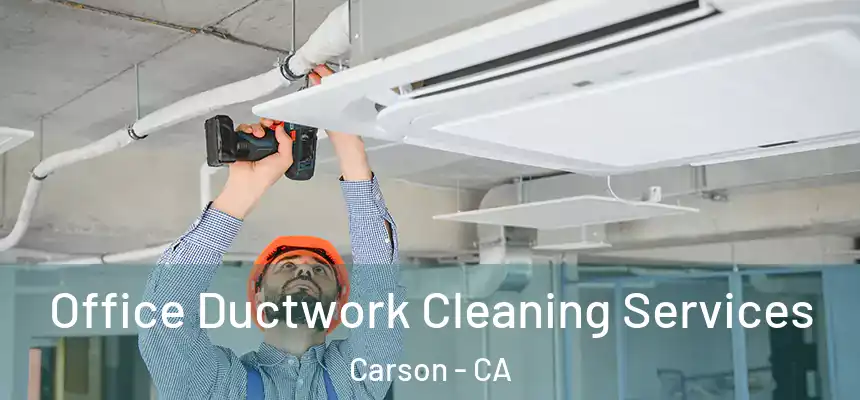  Office Ductwork Cleaning Services Carson - CA