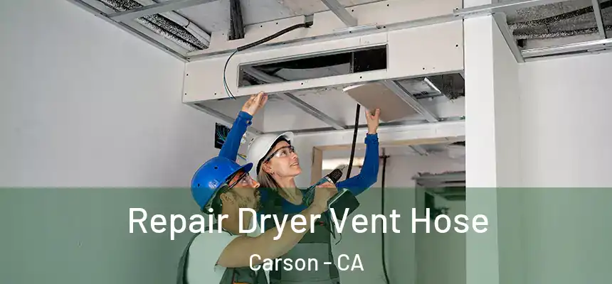  Repair Dryer Vent Hose Carson - CA