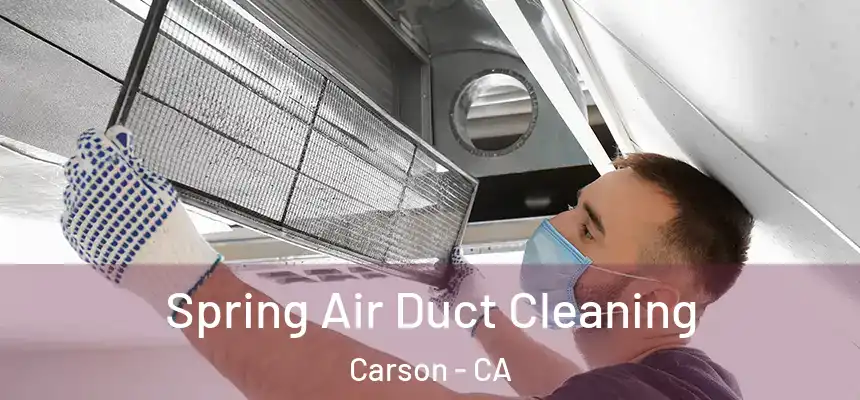  Spring Air Duct Cleaning Carson - CA