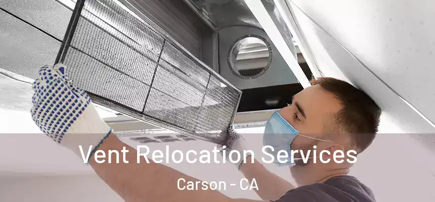  Vent Relocation Services Carson - CA